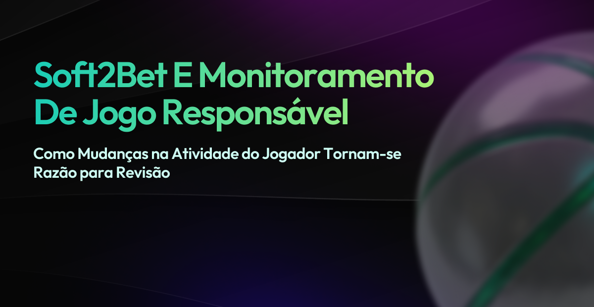 Banner apresentando o título: Soft2Bet e Monitoramento de Jogo Responsável, com subtítulo sobre mudanças na atividade do jogador para revisão.